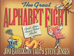 The Great Alphabet Fight- by Joni Eareckson Tada & Steve Jensen